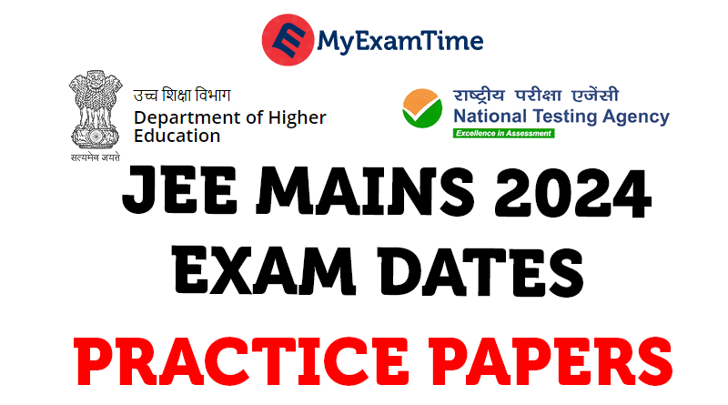 JEE MAINS 2024 EXAM DATES NAD PRACTICE PAPERS